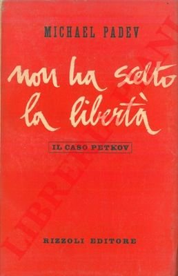 Non ha scelto la libertà. Il caso Petkov.