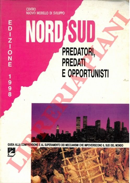 Nord Sud. Predatori, predati e opportunisti. Guida alla comprensione e …