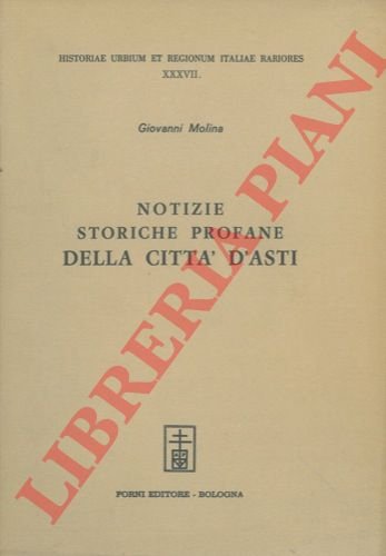 Notizie storiche profane della città d'Asti.