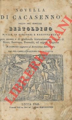 Novella di Cacasenno figliuol del semplice Bertoldino. Opera di spassevole …
