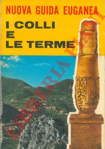 Nuova guida euganea. I colli e le terme.