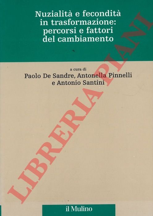Nuzialità e fecondità in trasformazione: percorsi e fattori del cambiamento.