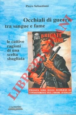 Occhiali di guerra tra sangue e fame. Le cattive ragioni …
