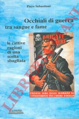 Occhiali di guerra tra sangue e fame. Le cattive ragioni …
