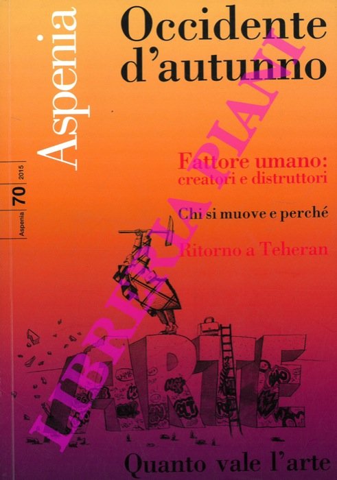 Occidente d'autunno. Fattore umano : creatori e distruttori. Chi si …