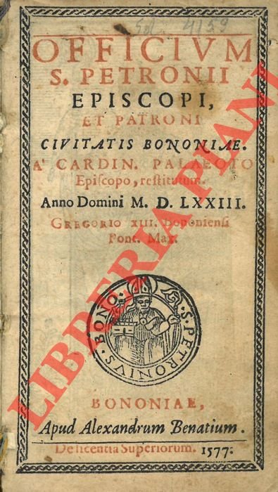 Officium S.Petronii Episcopi, et Patroni civitatis Bononiae. A’ Cardin. Palaeoto …