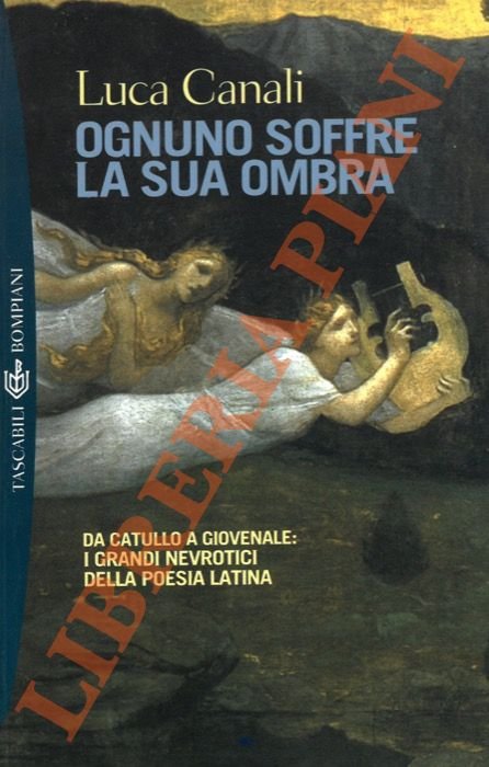 Ognuno soffre la sua ombra. Da Catullo a Giovenale: i …