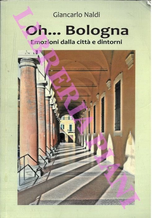 Oh . Bologna. Emozioni dalla città e dintorni.