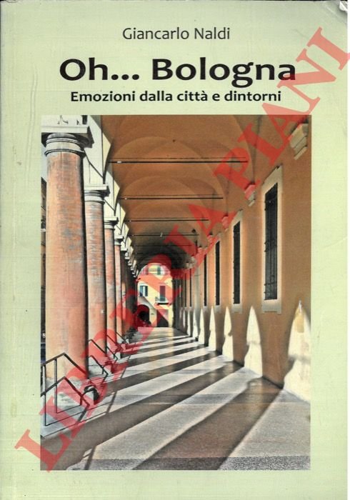 Oh . Bologna. Emozioni dalla città e dintorni.