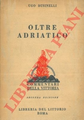 Oltre Adriatico. Cenni storici e raffronti bellici.