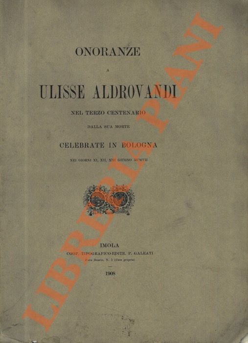 Onoranze a Ulisse Aldrovandi nel terzo centenario della sua morte …