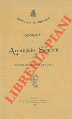 Onoranze ad Arcangelo Scacchi. Notizie biografiche.
