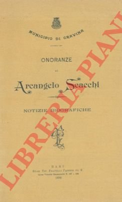 Onoranze ad Arcangelo Scacchi. Notizie biografiche.