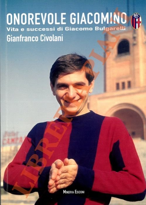 Onorevole Giacomino. Vita e successi di Giacomo Bulgarelli.