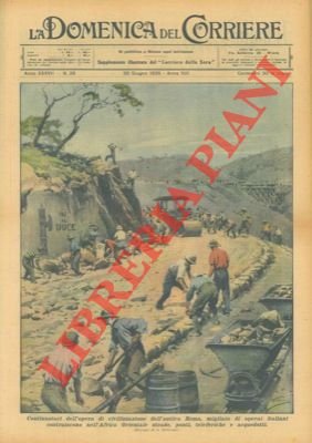 Operai italiani costruiscono strade, ponti e acquedotti in Africa Orientale.