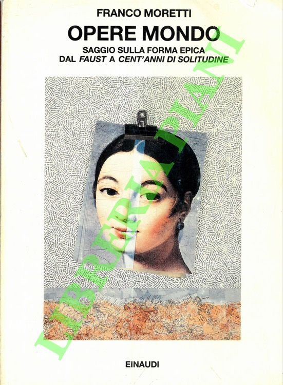 Opere mondo. Saggio sulla forma epica. Dal Faust a Cent'anni di solitudine.