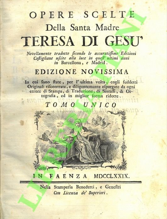 Opere scelte della Santa Madre Teresa di Gesù. Tomo unico.