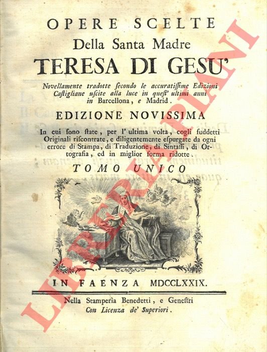 Opere scelte della Santa Madre Teresa di Gesù. Tomo unico.
