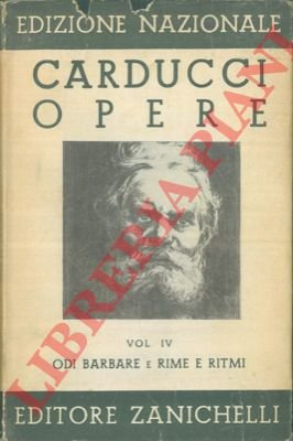 Opere. Vol. IV. Odi barbare e rime e ritmi.
