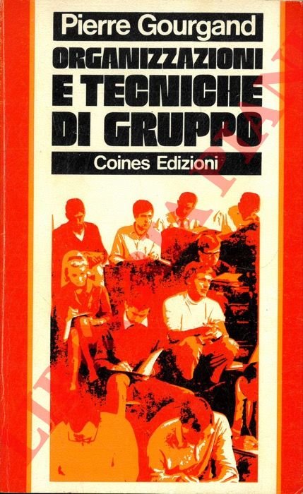 Organizzazione e tecniche di gruppo. Guida alle riunioni e preparazione …