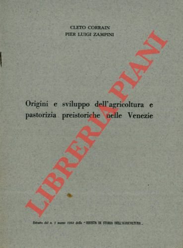 Origini e sviluppo dell'agricoltura e pastorizia preistoriche nelle Venezie.