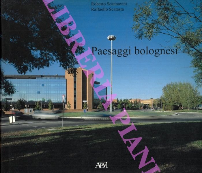 Paesaggi bolognesi. Immagine del paesaggio contemporaneo e recupero del paesaggio …