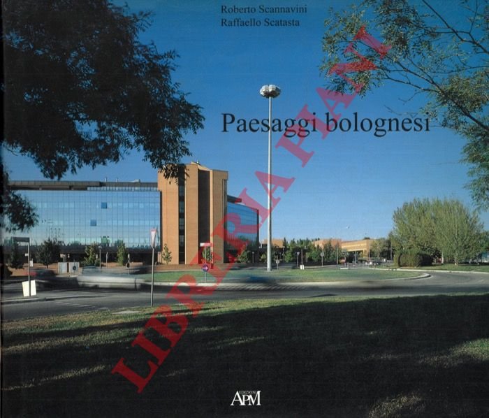 Paesaggi bolognesi. Immagine del paesaggio contemporaneo e recupero del paesaggio …