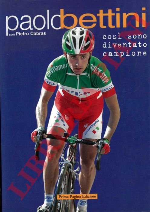 Paolo Bettini così sono diventato campione.