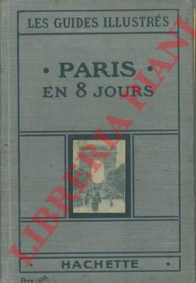 Paris en huit jours et une journée a Versailles. Les …