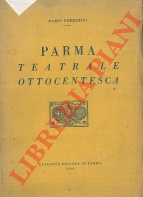 Parma teatrale ottocentesca.