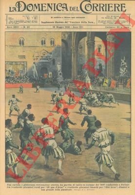 Partita di calcio a Firenze fra giocatori di qua d'Arno …