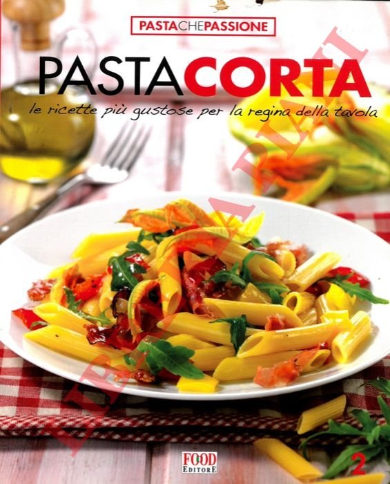 Pasta corta. Le ricette più gustose per la regina della …