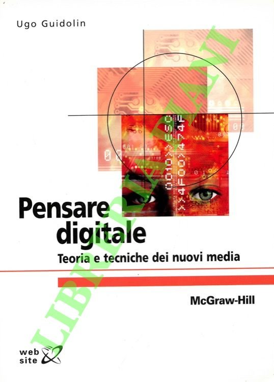 Pensare digitale. Teoria e tecniche dei nuovi media.