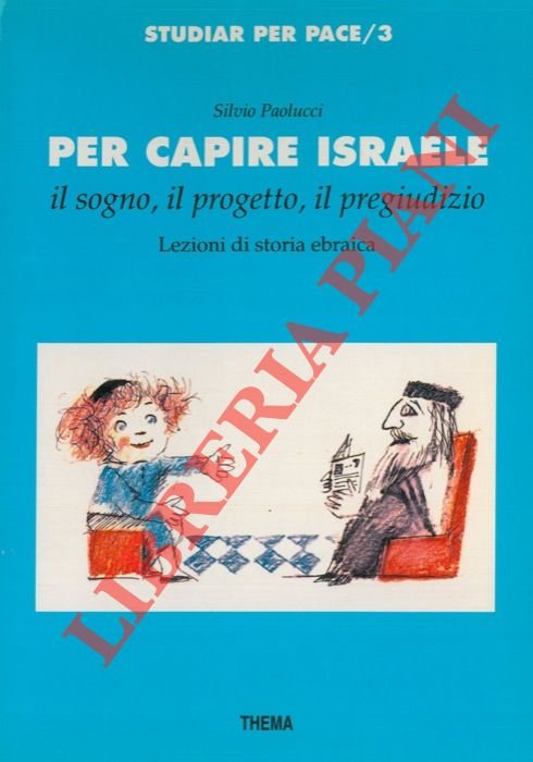 Per capire Israele. Il sogno, il progetto, il pregiudizio. Lezioni …