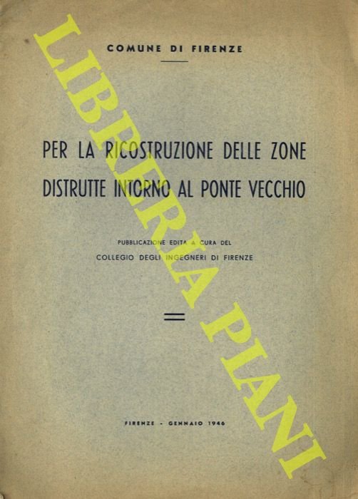 Per la ricostruzione delle zone distrutte intorno al Ponte Vecchio.