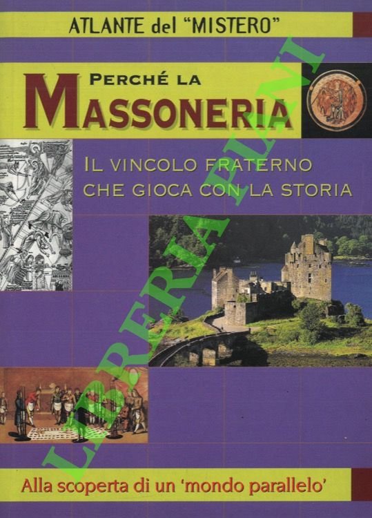 Perché la massoneria. Il vincolo fraterno che gioca con la …