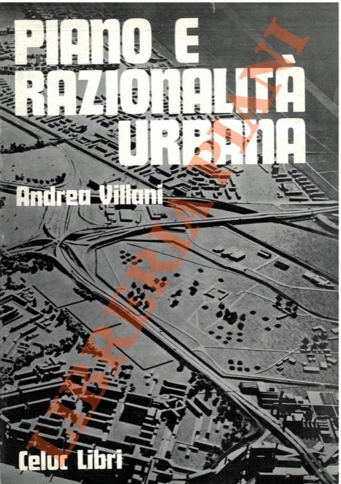 Piano e razionalità urbana. Il ruolo dei servizi collettivi nell'organizzazione …