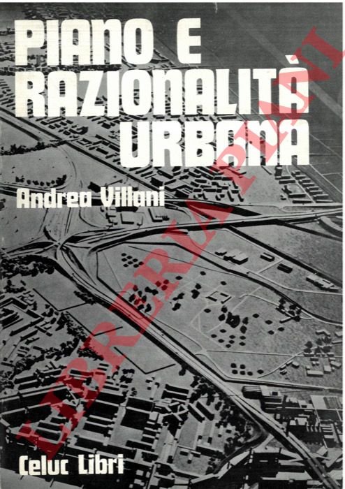 Piano e razionalità urbana. Il ruolo dei servizi collettivi nell'organizzazione …