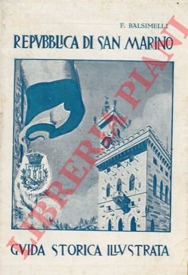 Piccola guida storico artistica illustrata della Repubblica di San Marino.