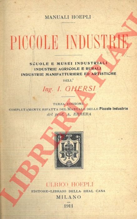 Piccole industrie. Scuole e musei industriali. Industrie agricole e rurali. …