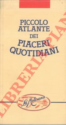 Piccolo atlante dei piaceri quotidiani.