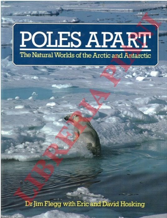 Poles apart. The natural worlds of the Arctic and Antarctic.