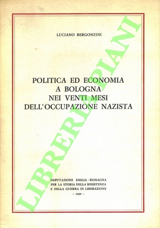 Politica ed economia a Bologna nei venti mesi dell'occupazione nazista.