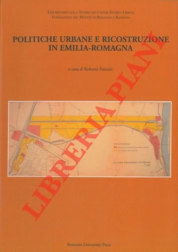 Politiche urbane e ricostruzione in Emilia-Romagna.