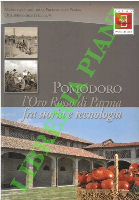 Pomodoro. L'oro rosso di Parma fra storia e tecnologia.