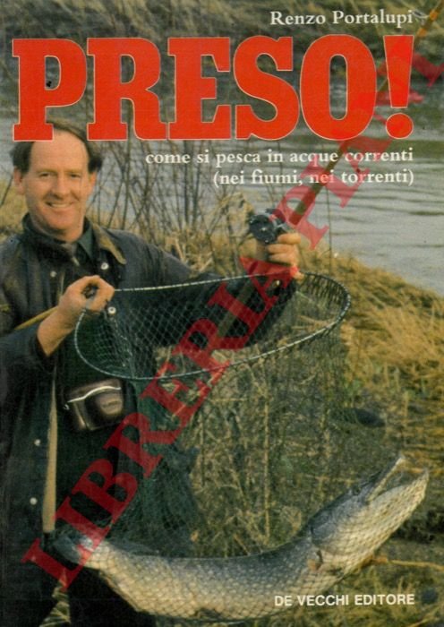 Preso! Come si pesca in acque correnti (nei fiumi nei …