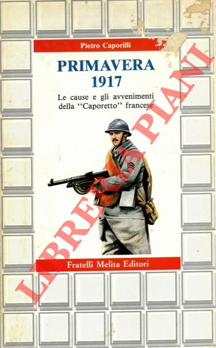 Primavera 1917. Le cause e gli avvenimenti della "Caporetto" francese.