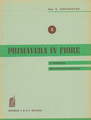 Primavera in fiore. (Il problema della purezza giovanile).