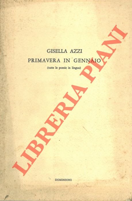 Primavera in gennaio (tutte le poesie in lingua).
