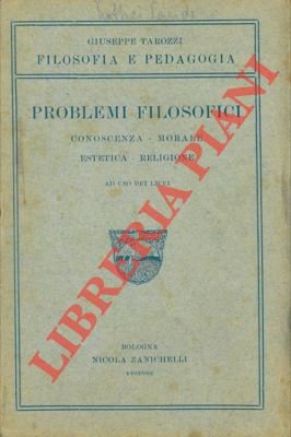 Problemi filosofici. Conoscenza - Morale - Estetica - Religione.